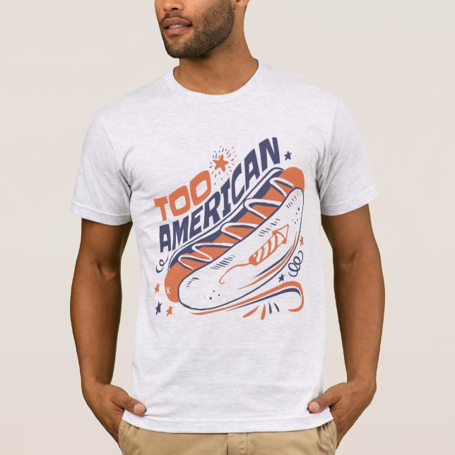 T-shirt Too American - 4th of July Hotdog Humor Tee (Devant)