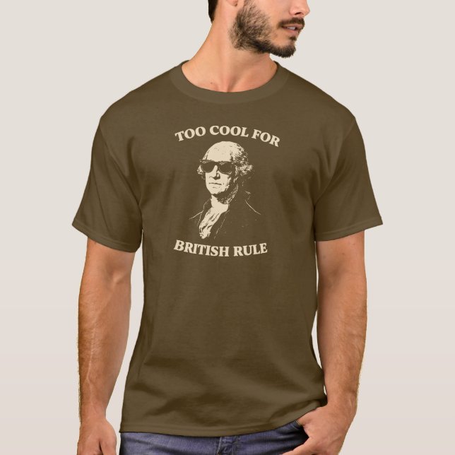 T-shirt Too Cool for British Rule | Funny 4th of July (Devant)