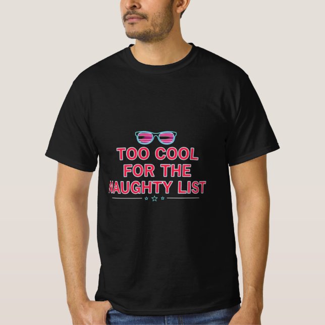 T-shirt Too Cool for the Naughty List | Modern Neon Christ (Devant)