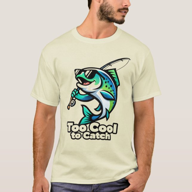 T-shirt Too Cool to Catch – Funny Fishing Fish (Devant)