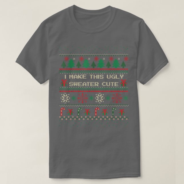 T-shirt Too cute for an ugly Christmas Sweater  (Design devant)