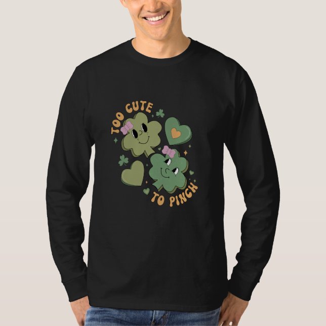 T-shirt Too Cute To Pinch  Saint Patrick's Day Shamrock (Devant)