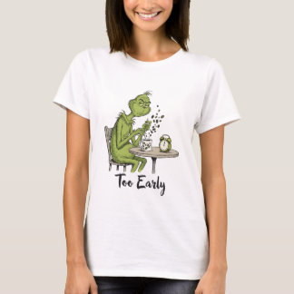 T-shirt Too Early Grumpy Green Monster Morning Coffee 