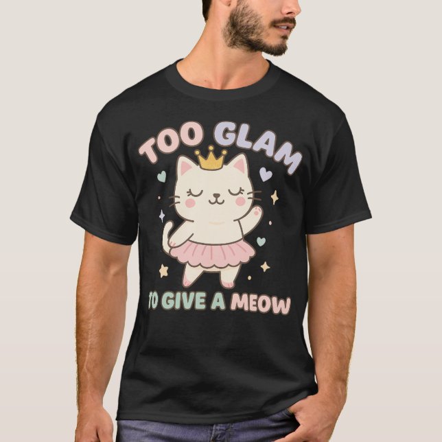T-shirt Too Glam To Give A Meow  Kawaii Pastel Cat In Crow (Devant)