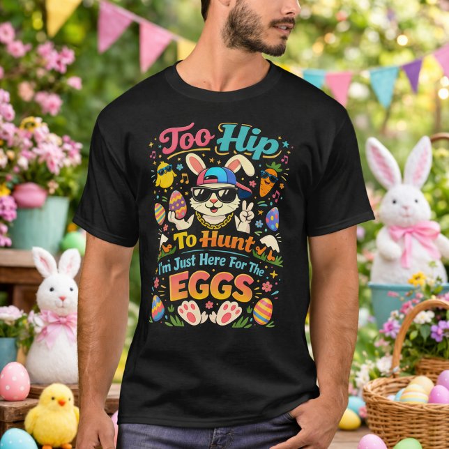 T-shirt Too Hip To Hunt I'm Just Here For The Eggs Funny (Créateur téléchargé)