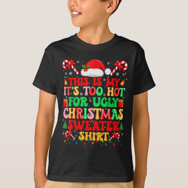 T-shirt Too Hot For Ugly Christmas Sweater Shirts Xmas Men (Devant)