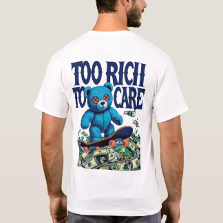 T-shirt Too Rich To Care Teddy Bear Design