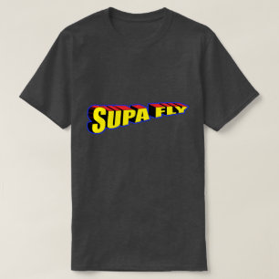 T-shirt Too Supa Dupa Fly Ya'll