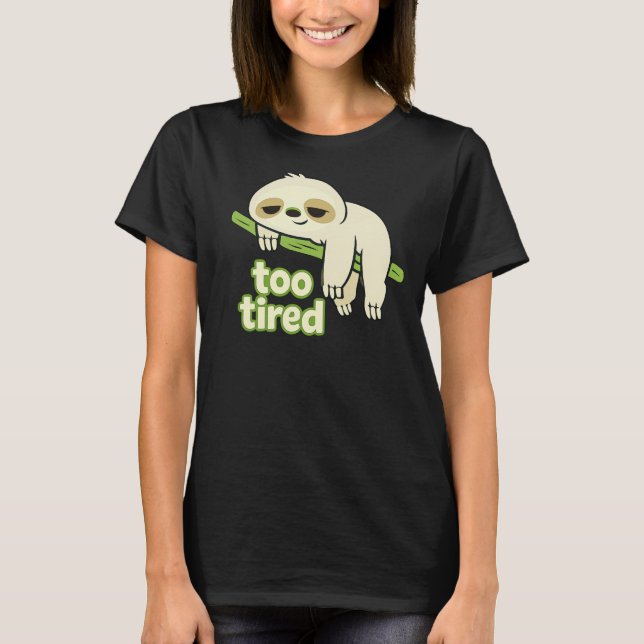 T-shirt Too Tired Lazy Sloth Low Energy (Devant)