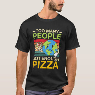 T-shirt Too Y People Not Enough Pizza