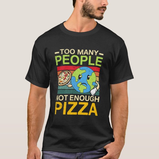 T-shirt Too Y People Not Enough Pizza (Devant)