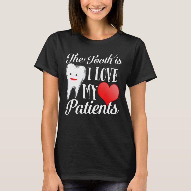 T-shirt Tooth Truth I Love My Patients Dentist Valentines  (Devant)