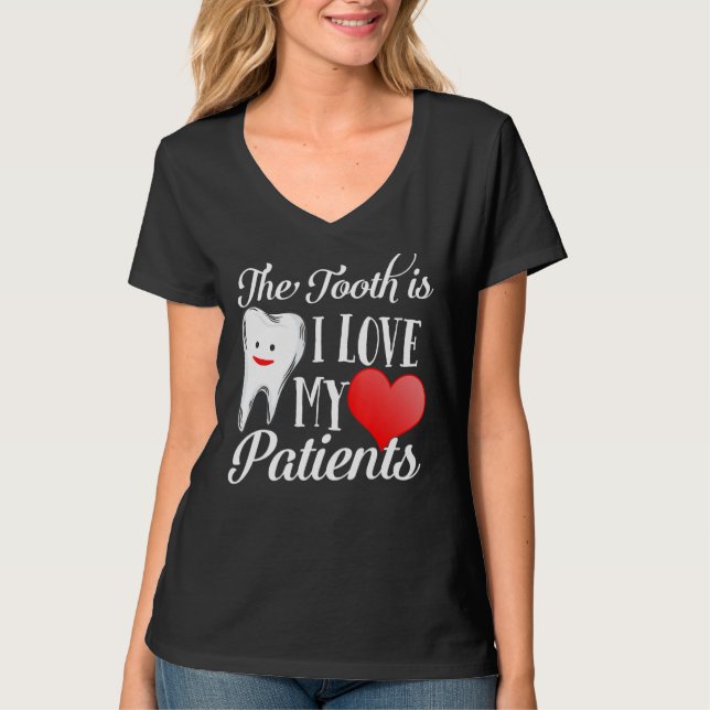 T-shirt Tooth Truth I Love My Patients Dentist Valentines  (Devant)
