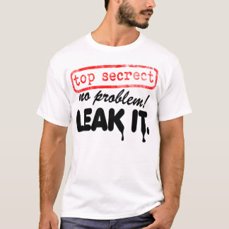 T-shirt Top secret, aucun problème ! Coulez-le !