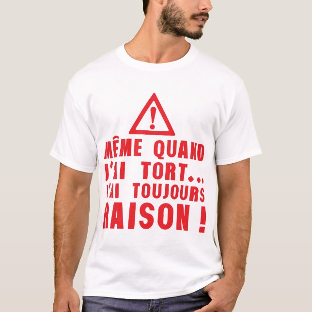 T-shirt tort toujours raison panneau danger citation (Devant)