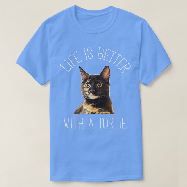 T-shirt Tortie Cat Life Is Better (Design devant)