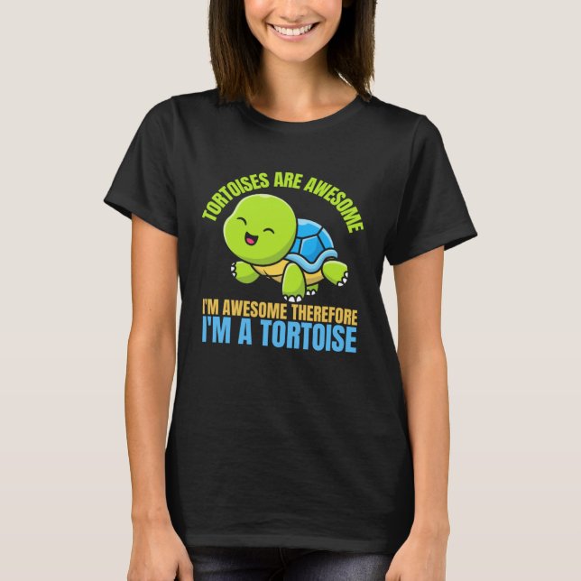 T-shirt Tortoises Are Awesome I'm Awesome Therefore I'm A  (Devant)