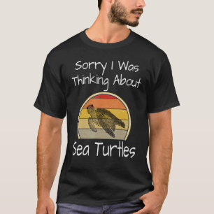 T-shirt Tortue Désolé Je Pensais Aux Tortues Marines Humo