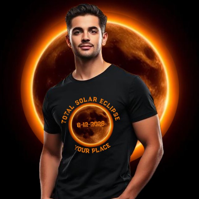 T-shirt Total Solar Eclipse 2026 (Total Solar Eclipse 2026- T shirt August 12 2026 Personalized with your Own Place)