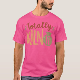 T-shirt Totalement four ça céramique artiste poterie