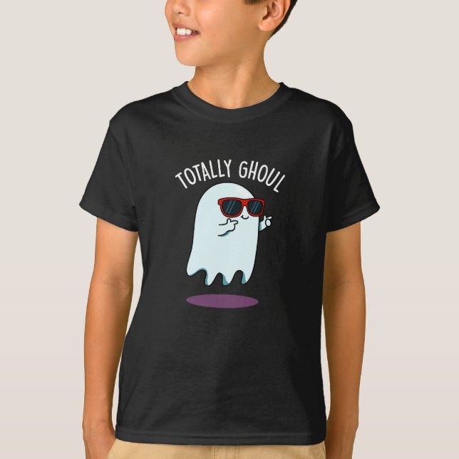 T-shirt Totalement Ghoul Funny Ghost Pun Dark BG (Devant)