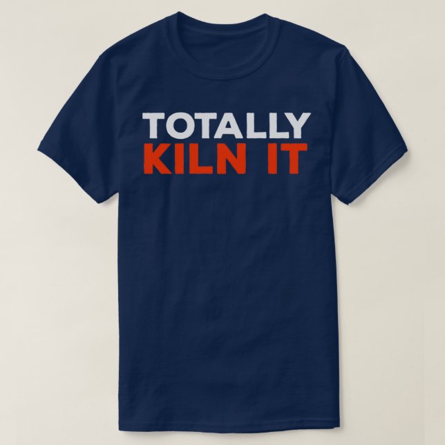 T-shirt Totalement Kiln It 2 (Design devant)