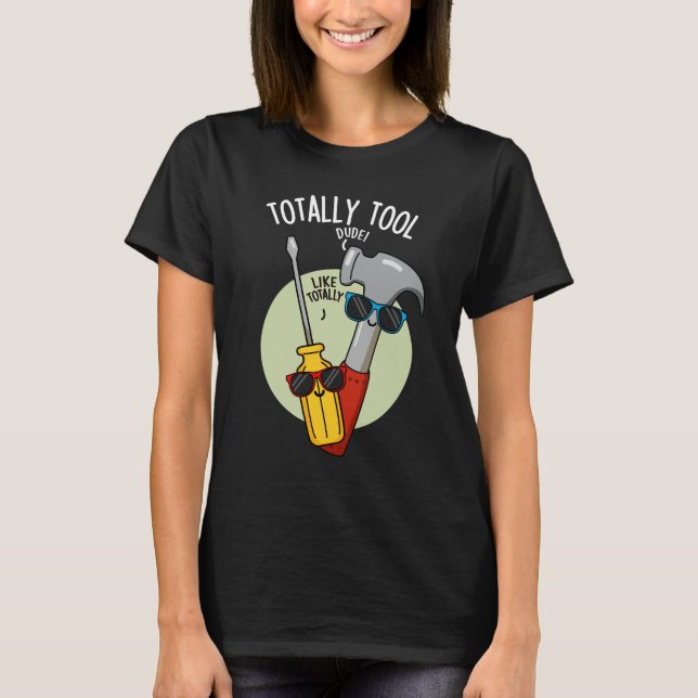 T-shirt Totalement Outil Funny Handyman Pun Dark BG (Devant)