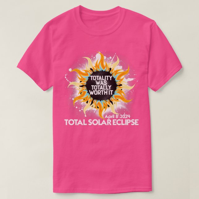 T-shirt Totality Was Totally Worth It Total Solar Eclipse  (Design devant)