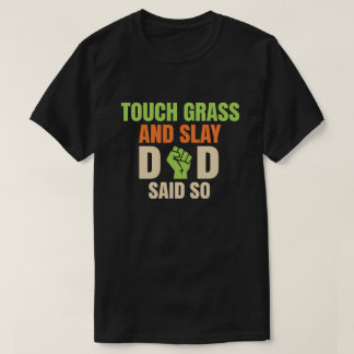 T-shirt Touch Grass Gamer Slay Quote with Dad Humor
