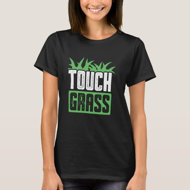 T-shirt Touch Grass Joke Mème Dehors Funny Touch Grass (Devant)