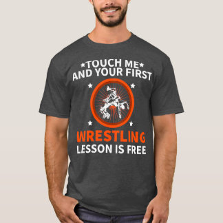 T-shirt touch me and your first wrestling lesson is free 1