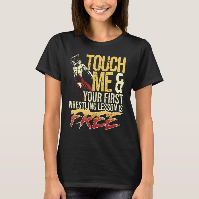 T-shirt Touch Me and Your First Wrestling Lesson Is Free W (Devant)