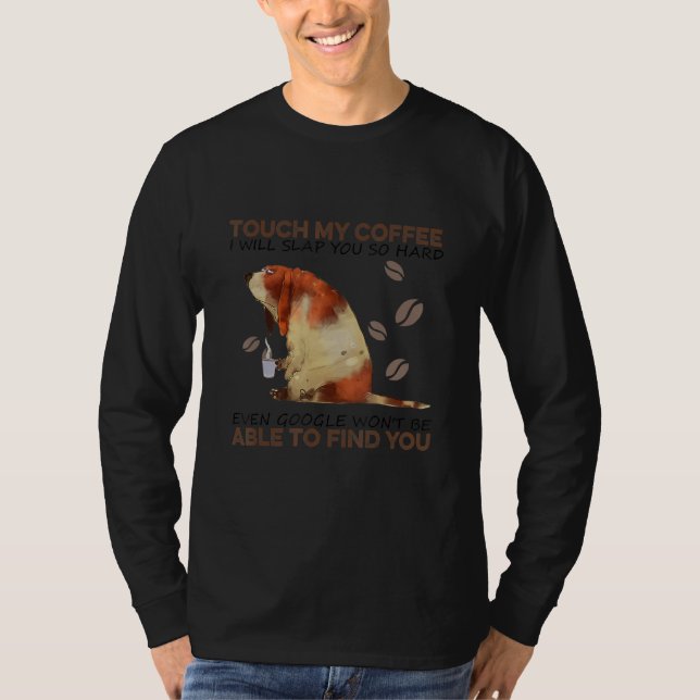T-shirt Touch My Coffee I Will Slap You So Hard Even Googl (Devant)
