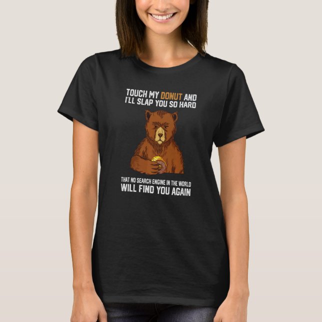 T-shirt Touch My Donut And I Will Slap You So Hard Bear  1 (Devant)