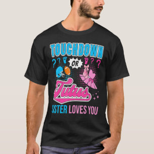 T-shirt Touchdown ou Tutus Soeur t'aime Nouveau Gende Bébé
