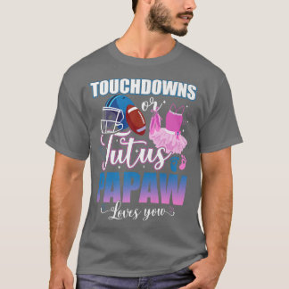 T-shirt Touchdowns Or Tutus Papaw Loves You Gender Reveal 