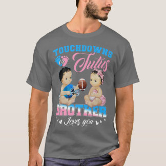 T-shirt Touchdowns ou Tutus Brother vous aime Genre Revea