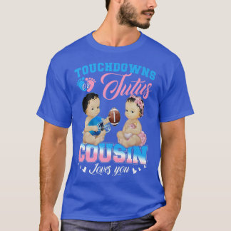 T-shirt Touchdowns ou Tutus Cousin vous aime Révélation de