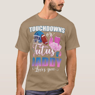 T-shirt Touchdowns Ou Tutus Daddy Vous Aime Révélation De 