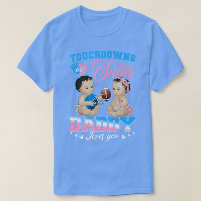 T-shirt Touchdowns ou Tutus Daddy vous aime Révélation de  (Design devant)