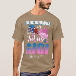 T-shirt Touchdowns Ou Tutus Gigi Vous Aime Révélation De S