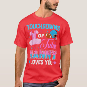 T-shirt Touchdowns Ou Tutus Nanny Vous Aime Révélation De