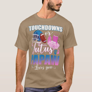 T-shirt Touchdowns Ou Tutus Papaw Vous Aime Révéler Le Sex