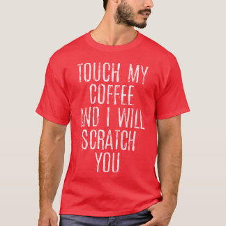 T-shirt Touche à mon café et je te grifferai cadeau