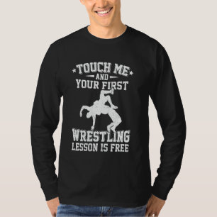 T-shirt Touche-moi et ta première leçon de lutte est gratu