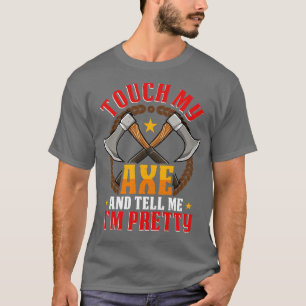 T-shirt Touchez ma Ax drôle Ax Jetant Hatchet