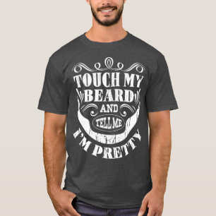 T-shirt Touchez Ma Barbe Et Dites-Moi Que Je Suis Assez En