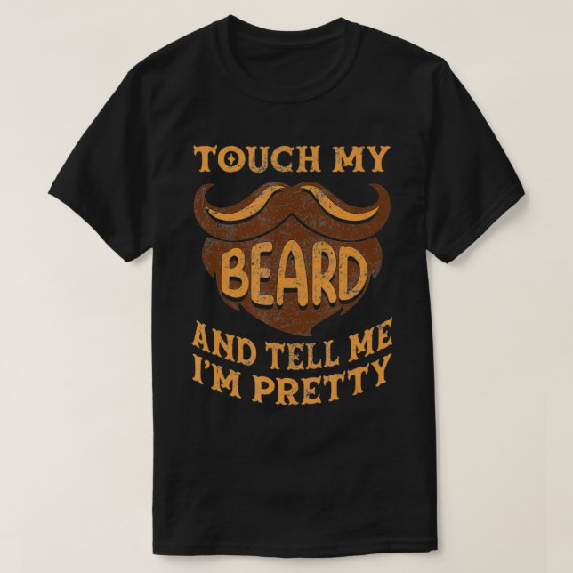 T-shirt Touchez ma barbe et dites-moi que je suis de beaux (Design devant)