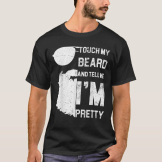 T-shirt Touchez Ma Barbe Et Dites-Moi Que Je Suis Joli Pèr