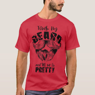 T-shirt Touchez Ma Barbe Et Dites-Moi Que Je Suis Jolie Ch